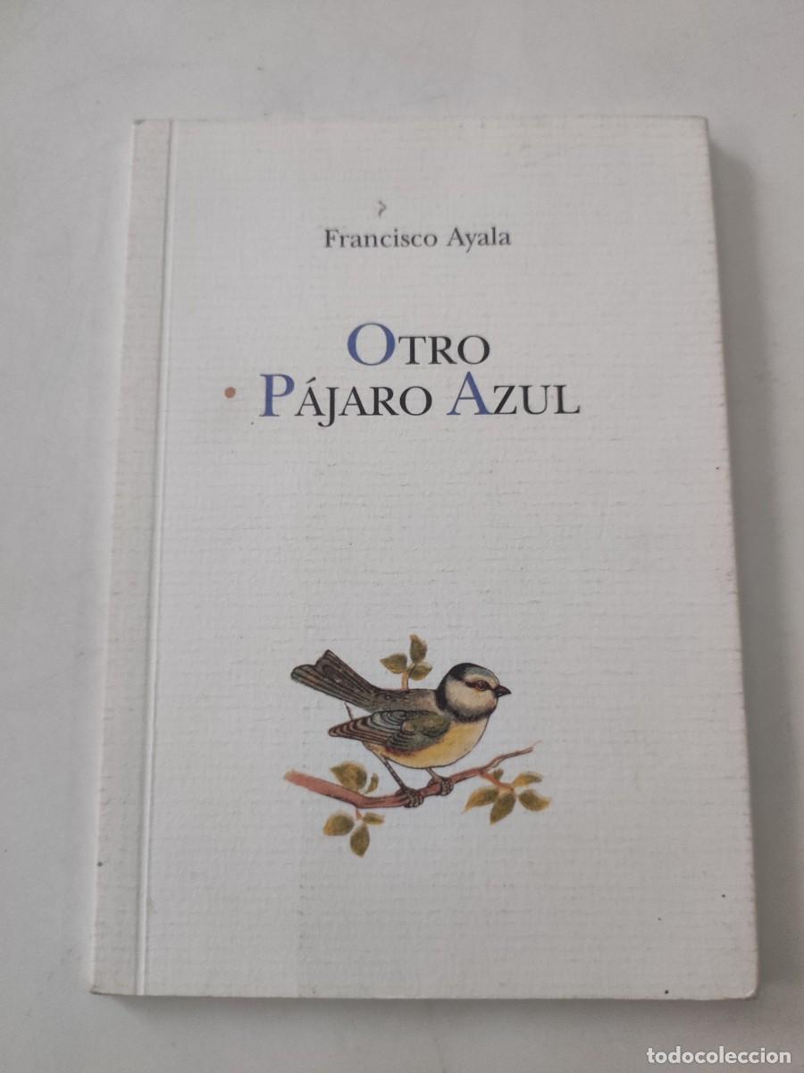 Libros de segunda mano: Otro p&aacute;jaro azul. Francisco Ayala. - Foto 1