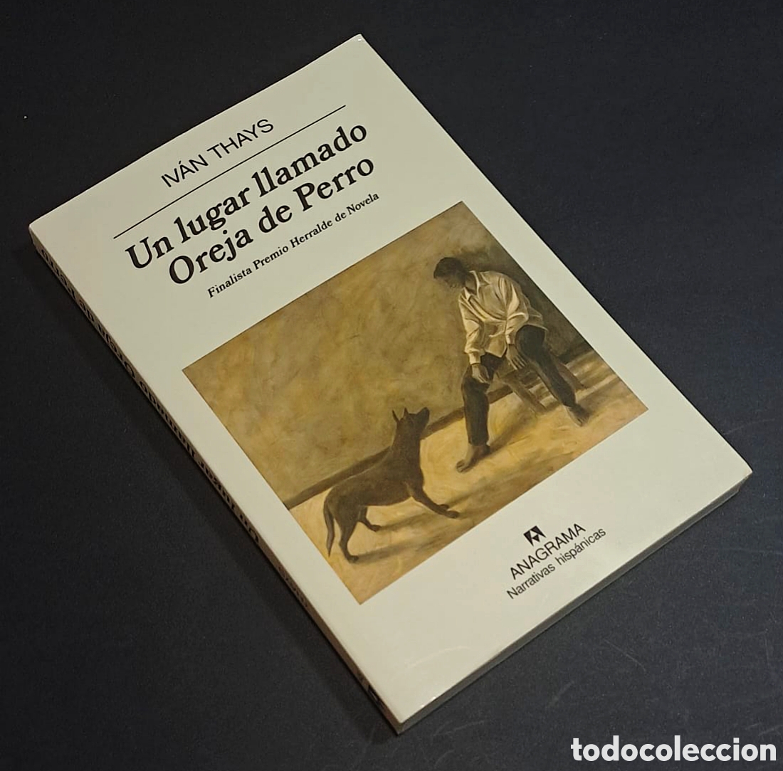 Libros de segunda mano: Un lugar llamado oreja de perro - Iv&aacute;n Thays - Anagrama - Foto 1