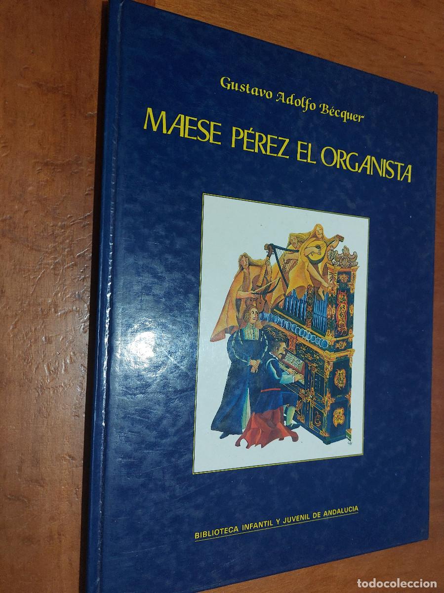Libros de segunda mano: MAESE PEREZ EL ORGANISTA. GUSTAVO ADOLFO BECQUER. ANDALUC&Iacute;A. BUEN ESTADO. E8 1