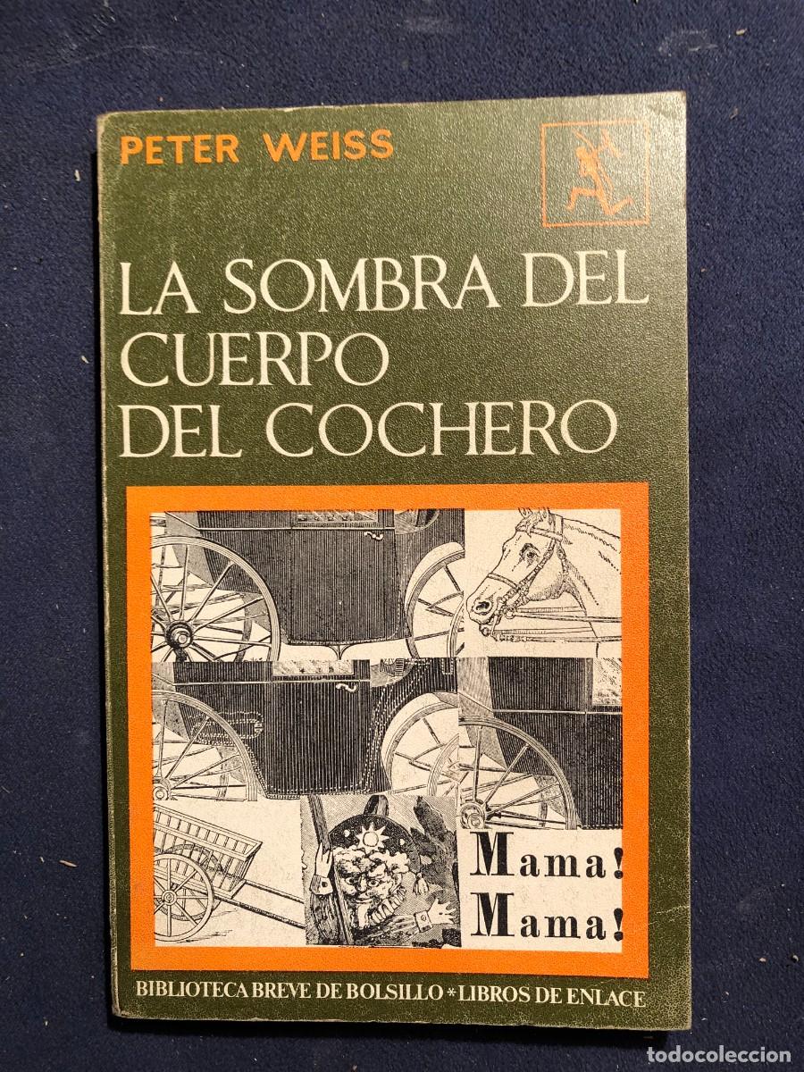 Libros de segunda mano: PETER WEISS: - LA SOMBRA DEL CUERPO DEL COCHERO.- (1968) - Foto 1