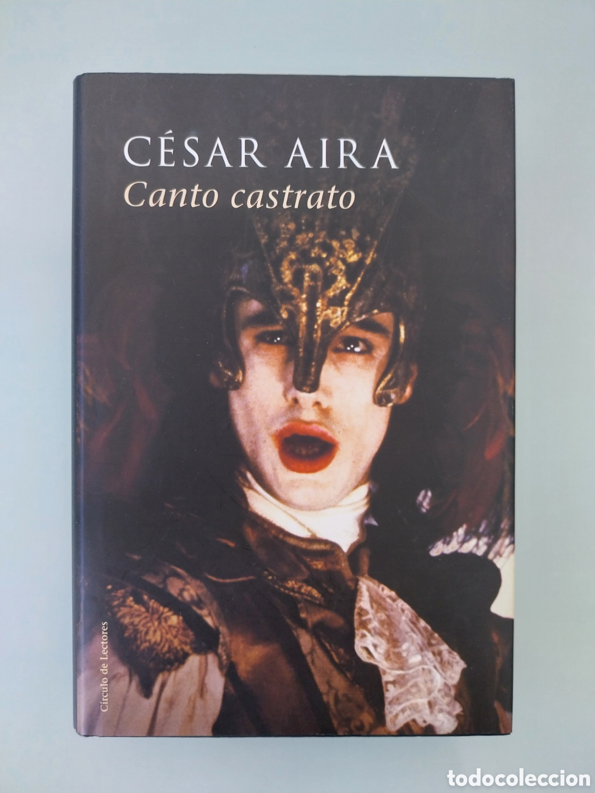 Libros de segunda mano: CANTO CASTRATO DE CESAR AIRA, EDITORIAL CIRCULO DE LECTORES - Foto 1