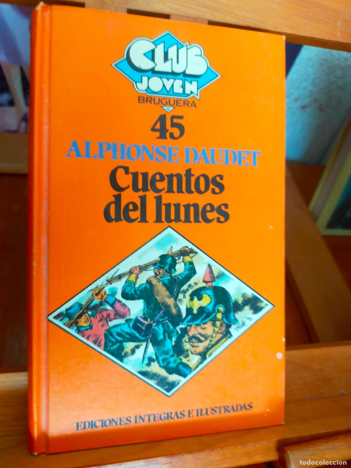 Libros de segunda mano: CUENTOS DEL LUNES. ALPHONSE DAUDET. EDITORIAL BRUGUERA - Foto 1