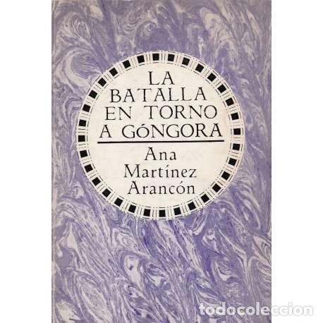 Libros de segunda mano: La batalla en torno a G&oacute;ngora - Ana Mart&iacute;nez Aranc&oacute;n - Foto 1