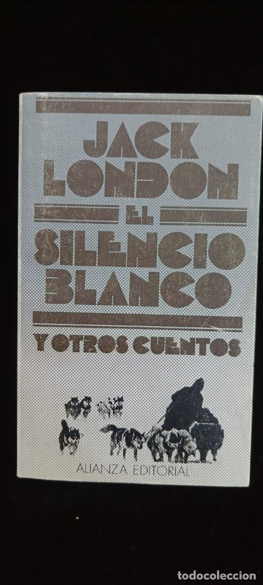 Libros de segunda mano: EL SILENCIO BLANCO Y OTROS CUENTOS. JACK LONDON. - Foto 1
