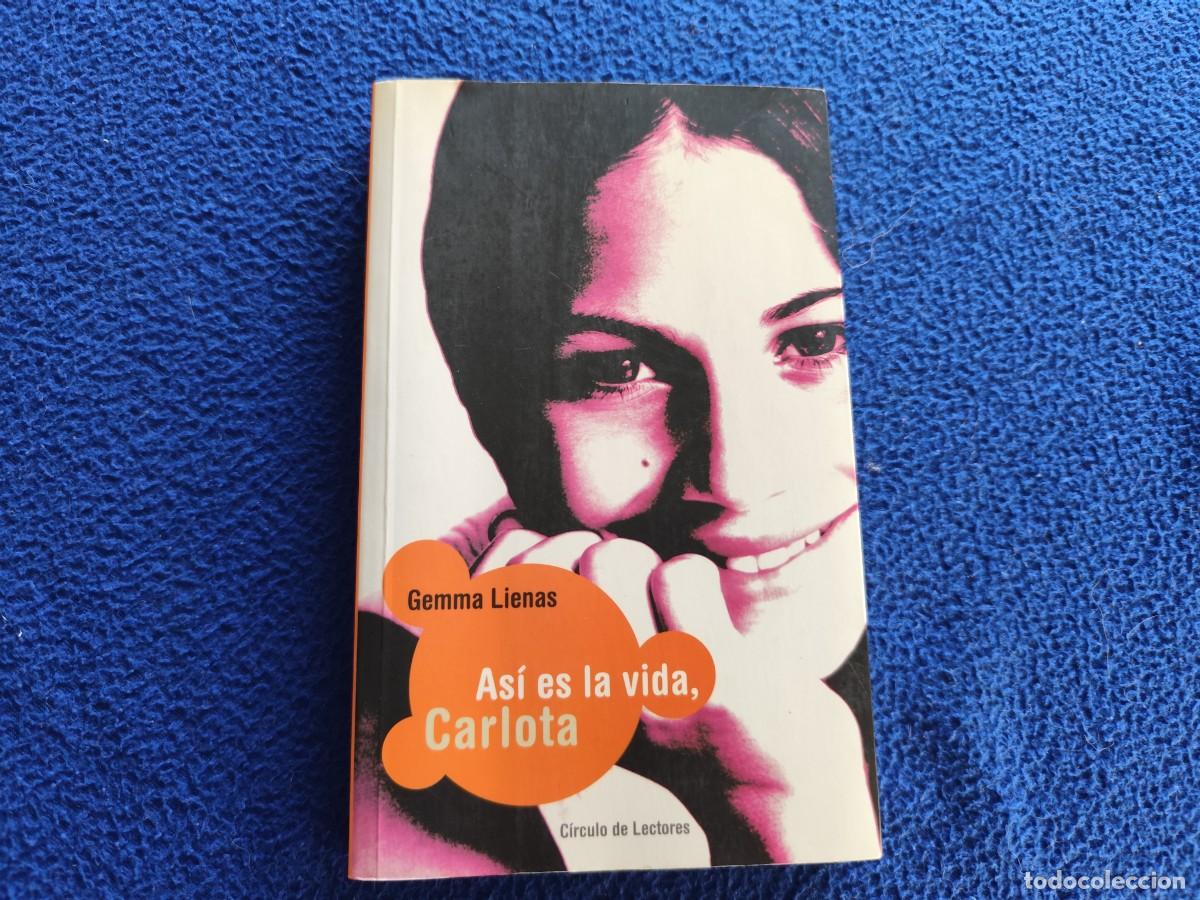 Libros de segunda mano: As&iacute; es la Vida, Carlota. Gemma Lienas Ed. C&iacute;rculo de Lectores 2002 - Foto 1