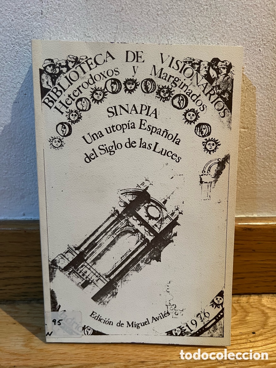 Libri di seconda mano: Biblioteca de visionarios Heterodoxos y marginados Sinapia Una utop&iacute;a espa&ntilde;ola del siglo de las luce