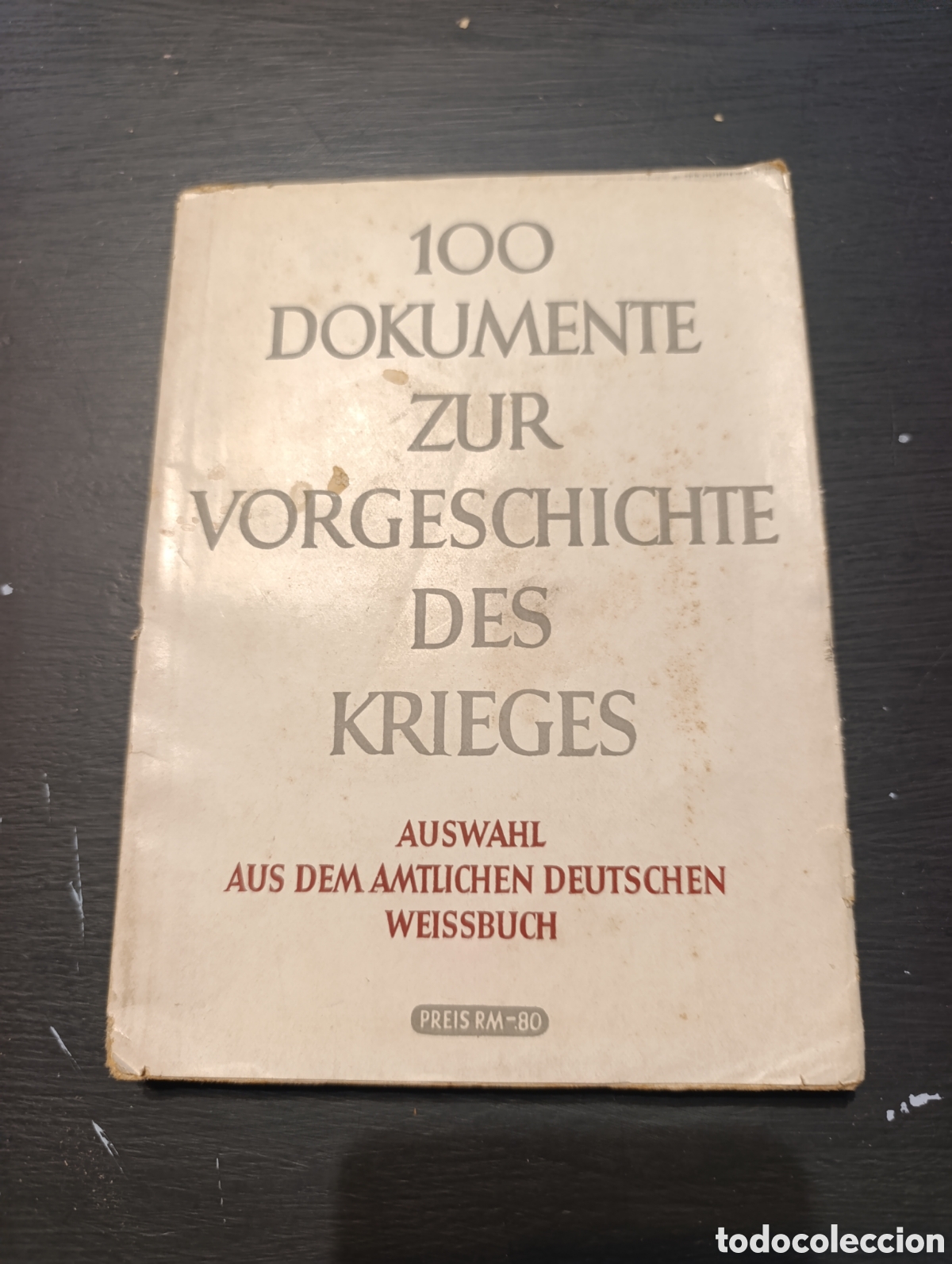 Livres d'occasion: 100 DOKUMENTE ZUR VORGESCHICHTE DES KRIEGES AUSWAHL AUS DEM AMTLICHEN DEUTSCHEN WEISSBUCH