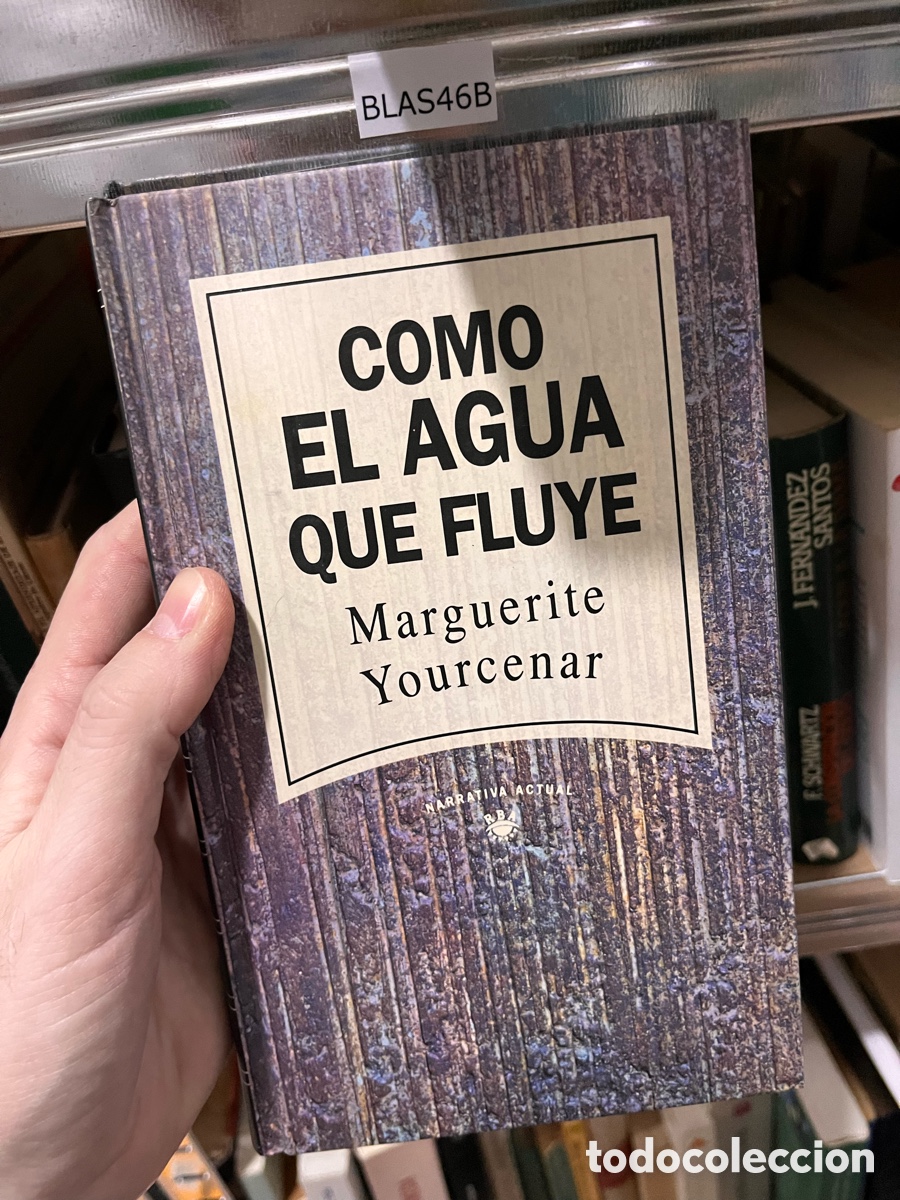 Libros de segunda mano: BLAS46B COMO EL AGUA QUE FLUYE Marguerite Yourcenar - Foto 1