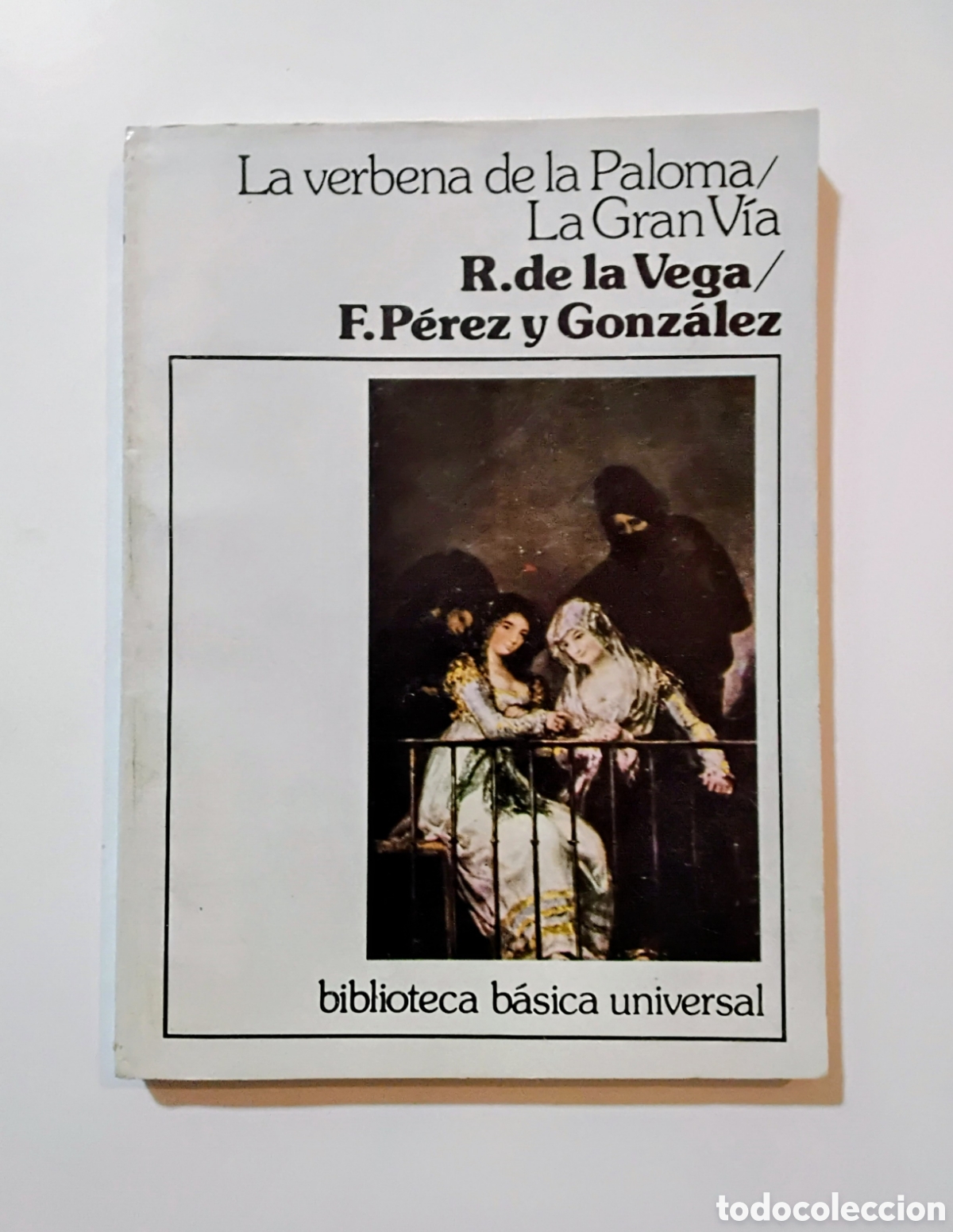 Livres d'occasion: La verbena de la Paloma / La Gran V&iacute;a &mdash; R. de la Vega / F. P&eacute;rez y Gonz&aacute;lez (Biblioteca B&aacute;sica Unive