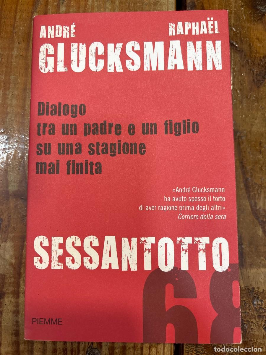 Livres d'occasion: Sessantotto. Dialogo tra un padre e un figlio su una stagione mai finita TRSA Andr&eacute; Glucksmann; Raph