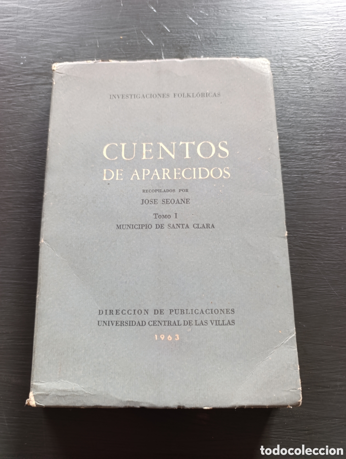 Second hand books: CUENTOS DE APARECIDOS RECOPILADOS POR JOSE SEOANE Томо І MUNICIPIO DE SANTA CLARA. 1963