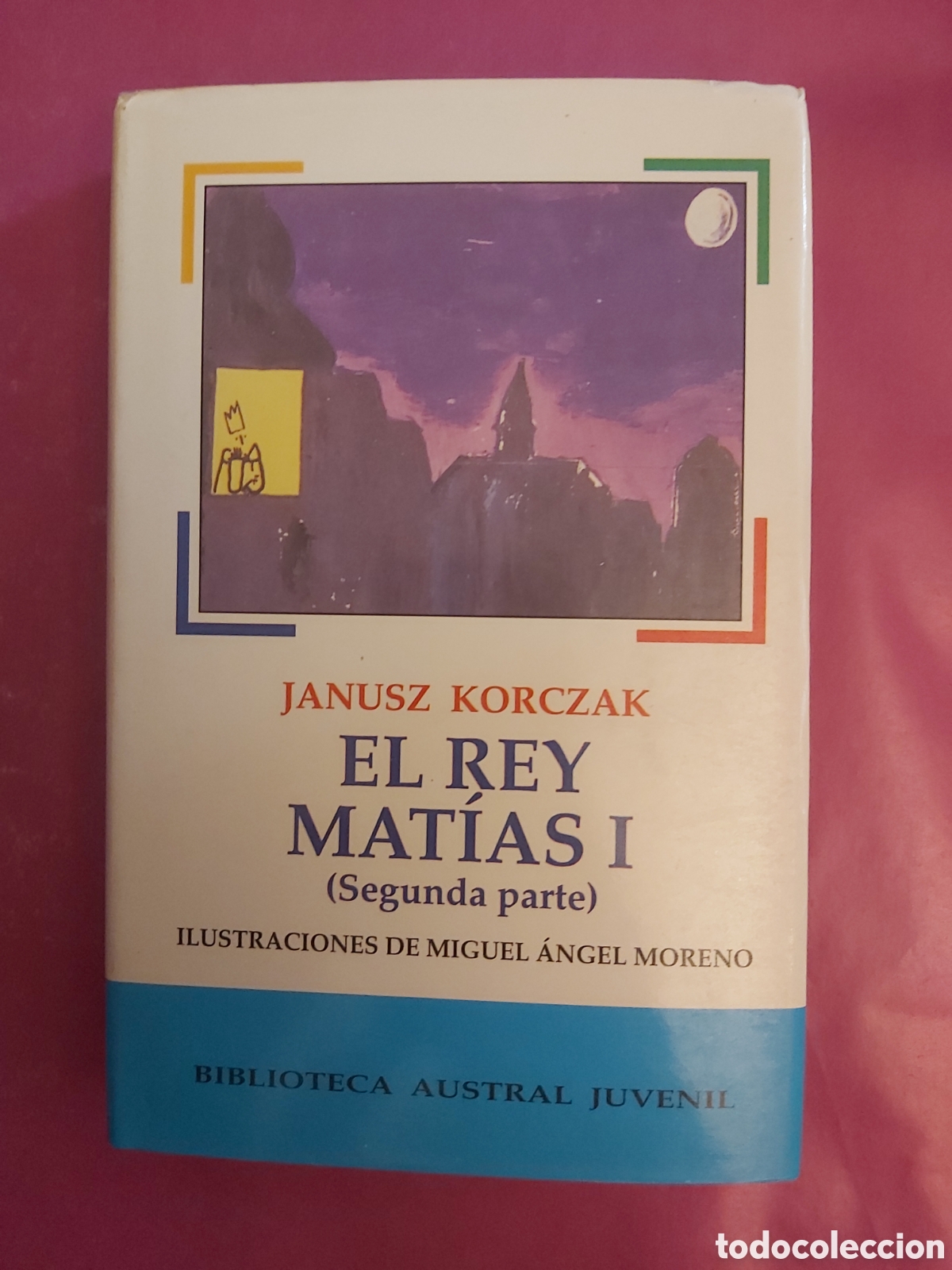 Libros de segunda mano: EL REY MATIAS I SEGUNDA PARTE JANUSZ KORCZAK CON ILUSTRACIONES AUSTRAL JUVENIL 1991