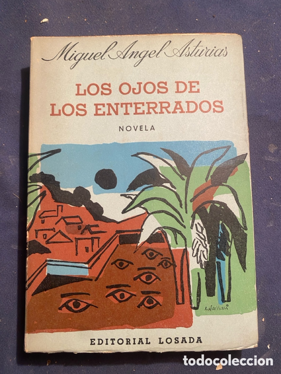 Gebrauchte B&uuml;cher: MIGUEL &Aacute;NGEL ASTURIAS: - LOS OJOS DE LOS ENTERRADOS. NOVELA - (1960) (PRIMERA EDICION)