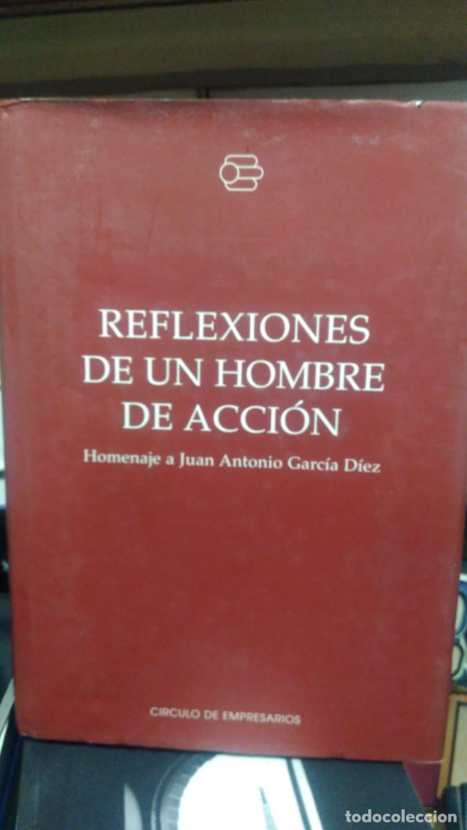 Libri di seconda mano: Reflexiones de un hombre de accion Homenaje a Juan Antonio Garcia Diez circulo de empresarios