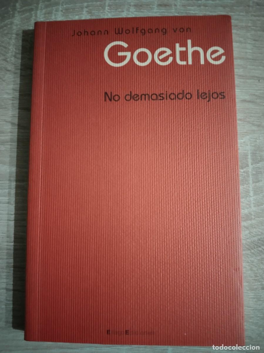 Libros de segunda mano: NO DEMASIADO LEJOS - Goethe - Foto 1