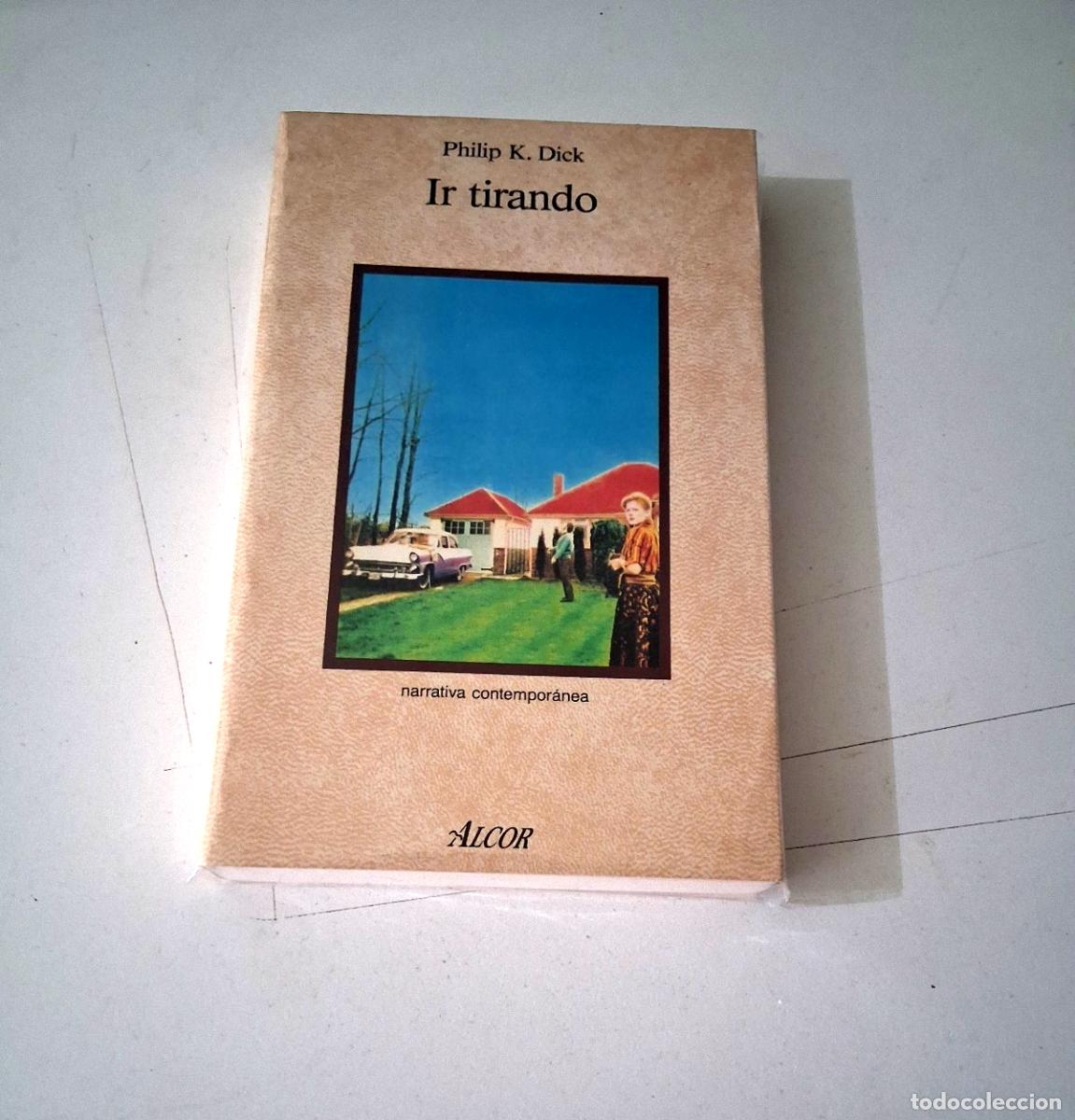 Libros de segunda mano: PHILIP K DICK &rdquo;IR TIRANDO&rdquo; LIBRO ALCOR - Foto 1