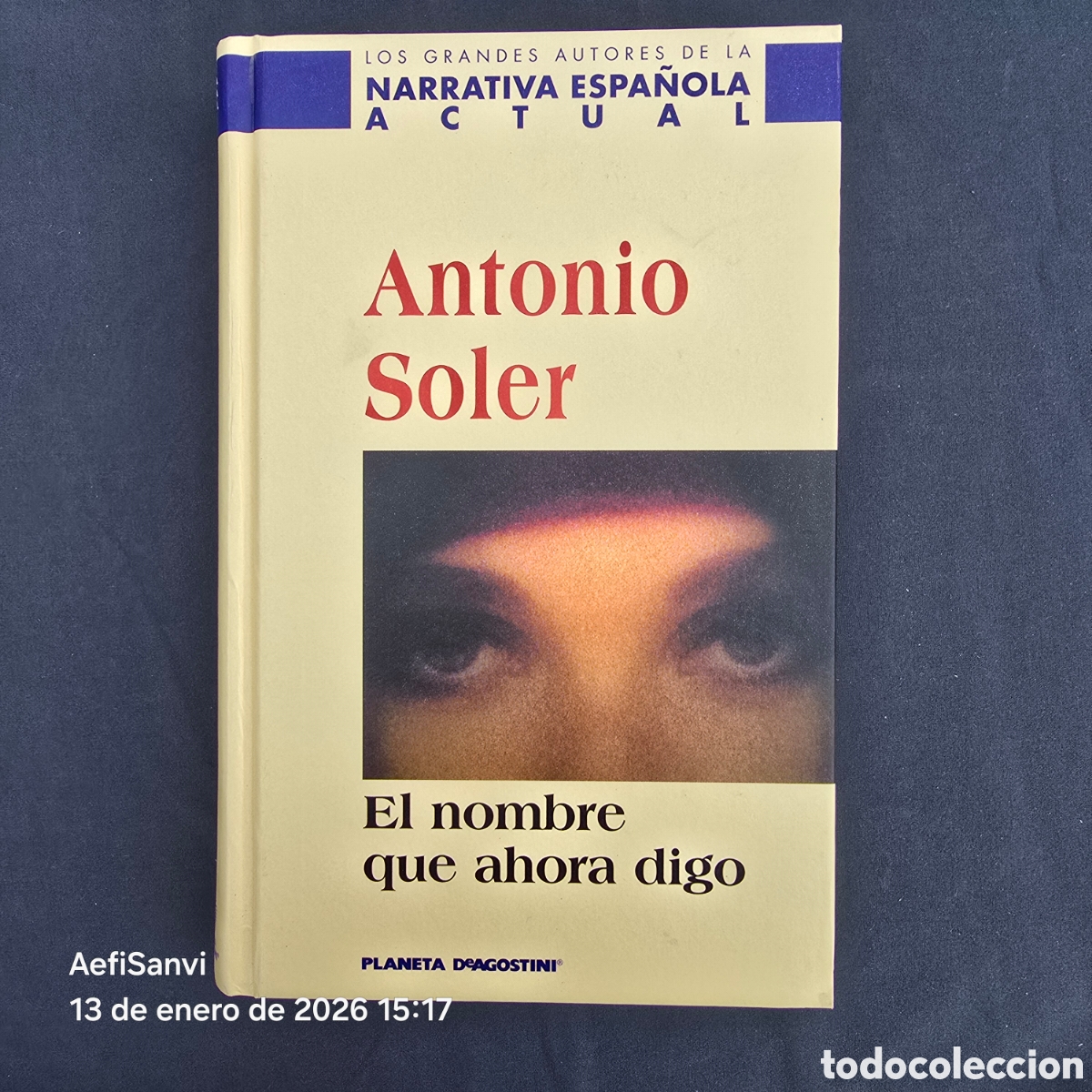 Libros de segunda mano: EL NOMBRE QUE AHORA DIGO (ANTONIO SOLER) (PLANETA DEAGOSTINI) - Foto 1