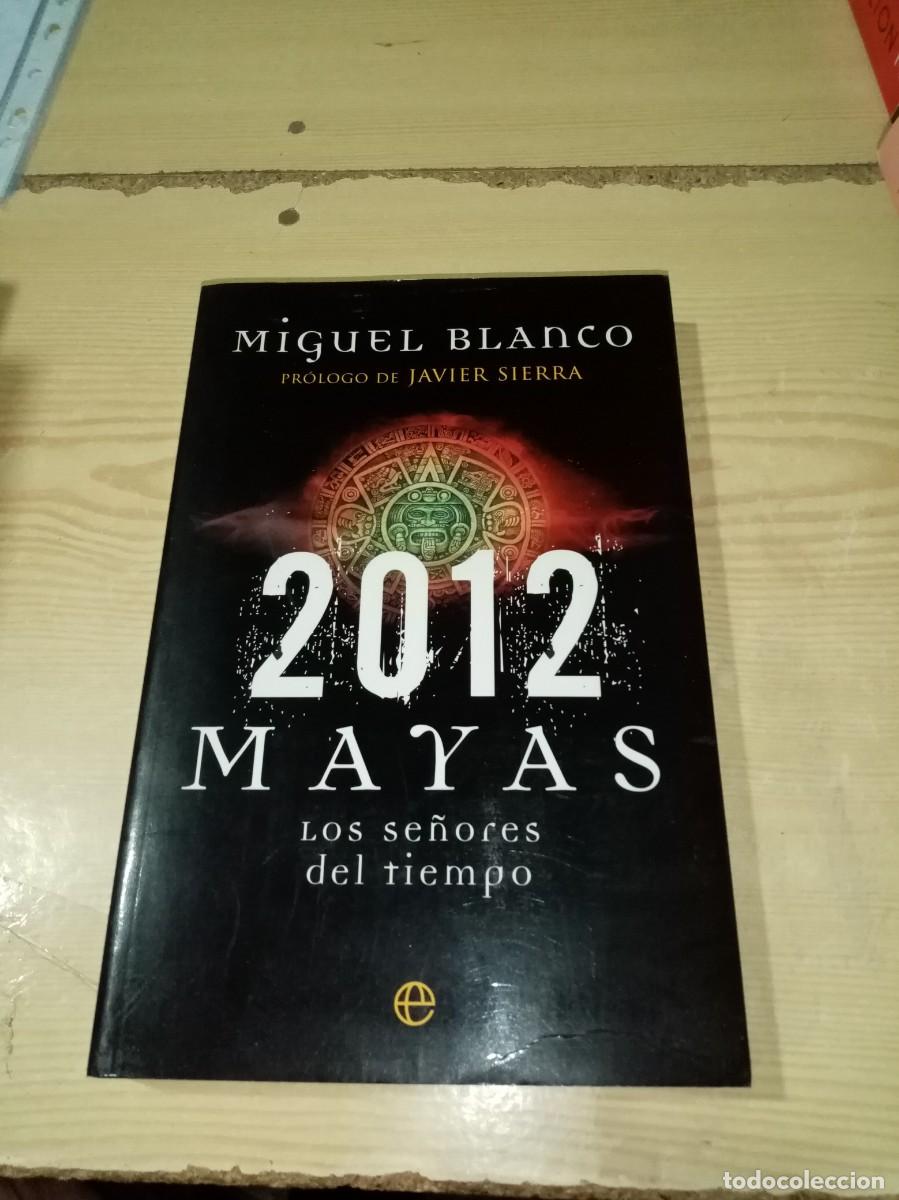 Libros de segunda mano: 2012. MAYAS. LOS SE&Ntilde;ORES DEL TIEMPO. MIGUEL BLANCO. EST16B3 - Foto 1