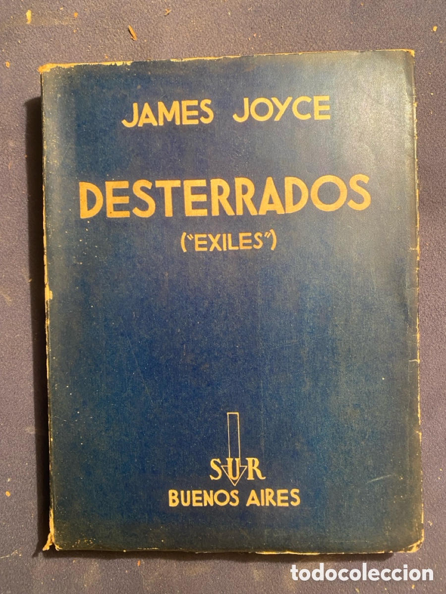 Libros de segunda mano: JAMES JOYCE: - DESTERRADOS (EXILES): COMEDIA EN TRES ACTOS. - (SUR, 1938) - Foto 1