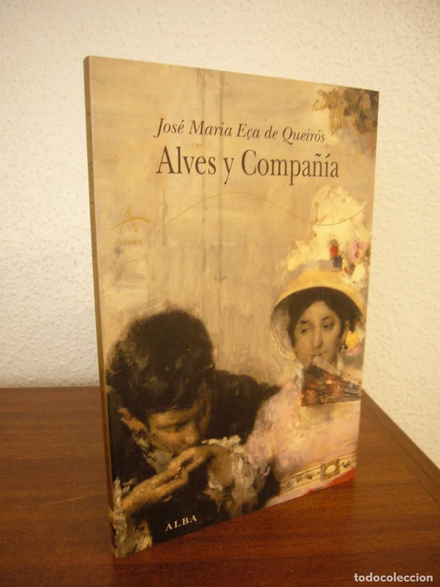 Livres d'occasion: JOS&Eacute; MARIA E&Ccedil;A DE QUEIR&Oacute;S: ALVES Y COMPA&Ntilde;&Iacute;A (ALBA, CL&Aacute;SICA, 2007) COMO NUEVO. RARO.