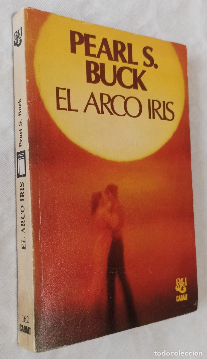 Libros de segunda mano: EL ARCO IRIS.- Pearl S. Buck. - Foto 1