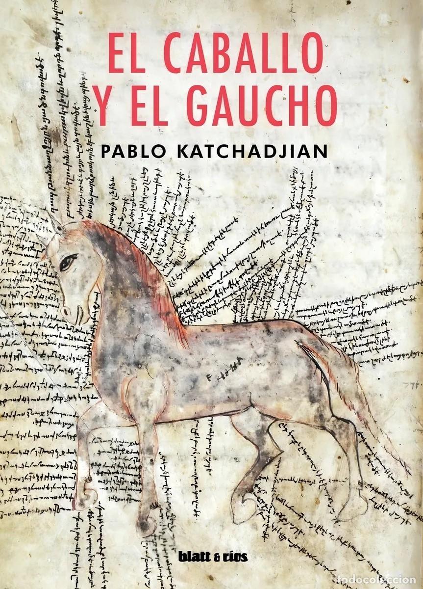 Libros de segunda mano: Pablo Katchadjian &mdash; El caballo y el gaucho (Blatt & R&iacute;os) - LM - Foto 1