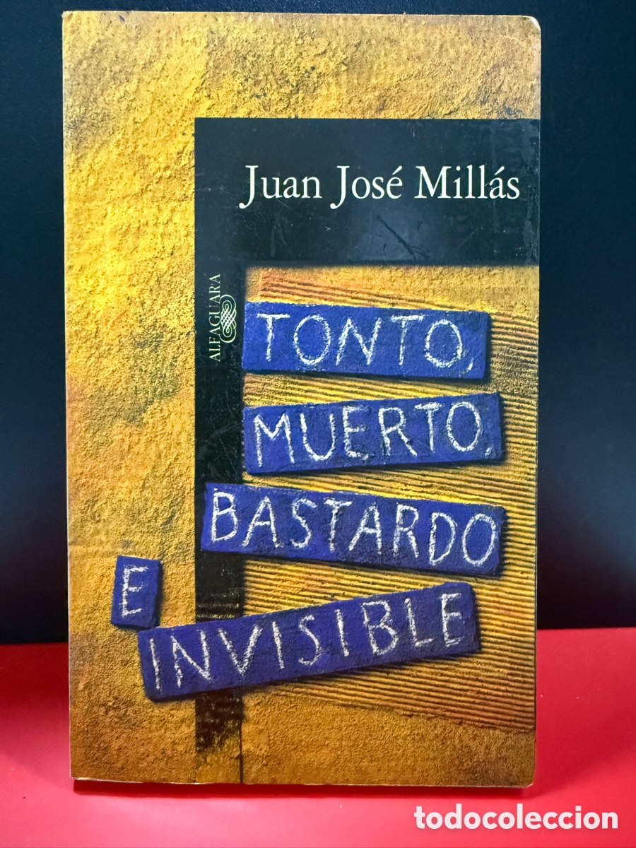 Libros de segunda mano: Juan Jos&eacute; Mill&aacute;s - Tonto, Muerto, Bastardo E Invisible - Foto 1
