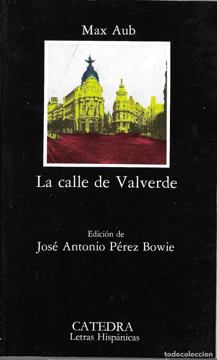 Libros de segunda mano: LA CALLE DE VALVERDE - MAX AUB - EDICIONES C&Aacute;TEDRA 2003 - Foto 1