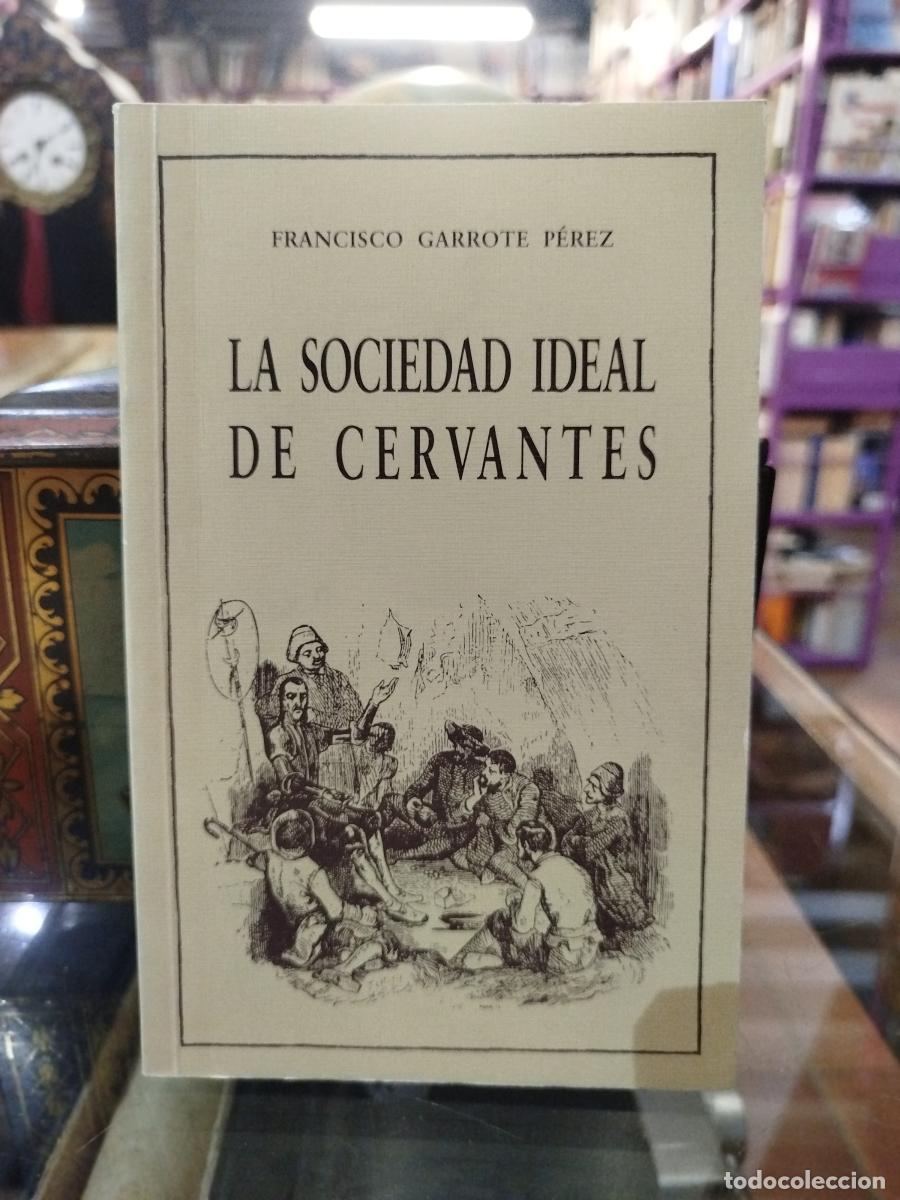 Second hand books: La sociedad ideal de Cervantes - Garrote P&eacute;rez, Francisco.
