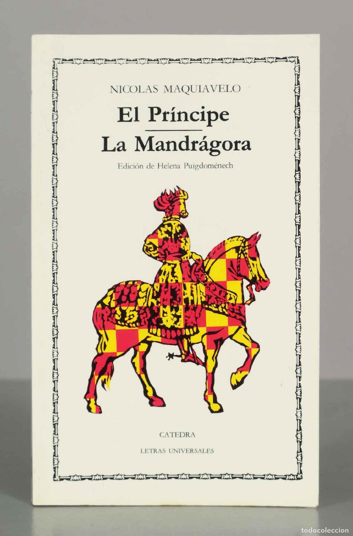 Libros de segunda mano: El Pr&iacute;ncipe - La Mandr&aacute;gora - Nicol&aacute;s Maquiavelo - C&aacute;tedra