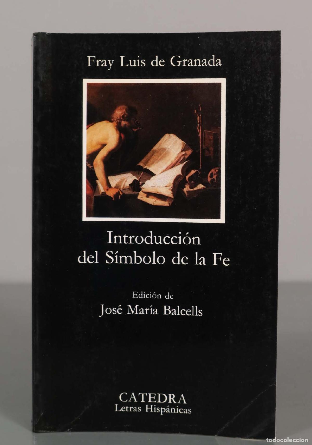 Libros de segunda mano: Fray Luis de Granada. Introducci&oacute;n del S&iacute;mbolo de la Fe. CATEDRA