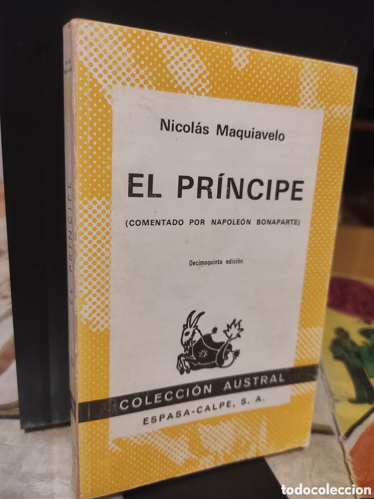 Libros de segunda mano: El Pr&iacute;ncipe. Nicol&aacute;s Maquiavelo. Austral. comentado por Napole&oacute;n Bonaparte (PEDIDO MINIMO 10&euro;)