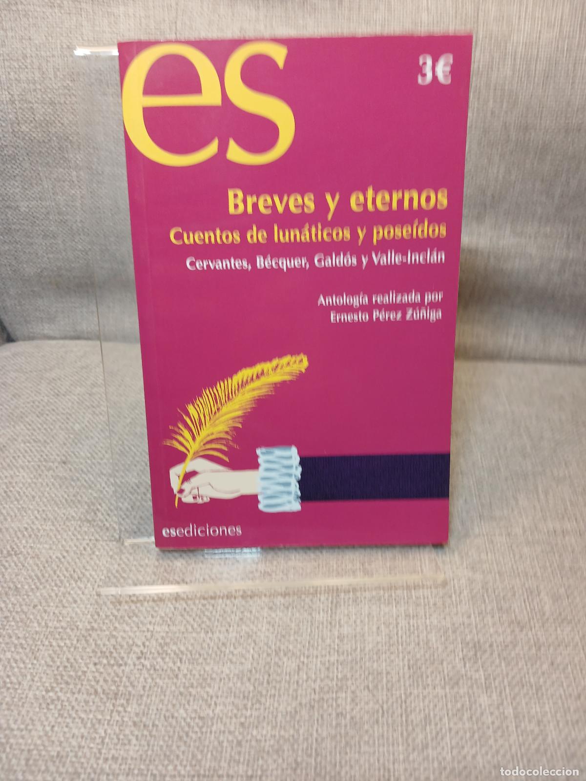 Libri di seconda mano: Breves y eternos. Cuentos de lun&aacute;ticos y pose&iacute;dos - ERNESTO PEREZ ZU&Ntilde;IGA