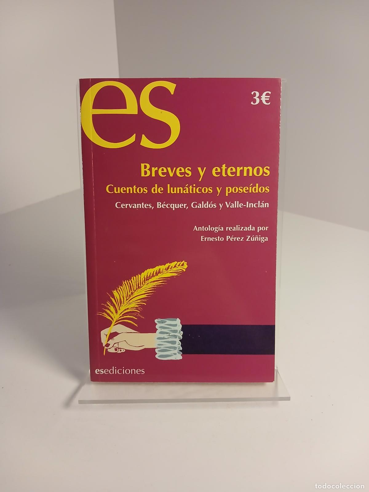 Livres d'occasion: Breves y eternos. Cuentos de lun&aacute;ticos y pose&iacute;dos - ERNESTO PEREZ ZU&Ntilde;IGA