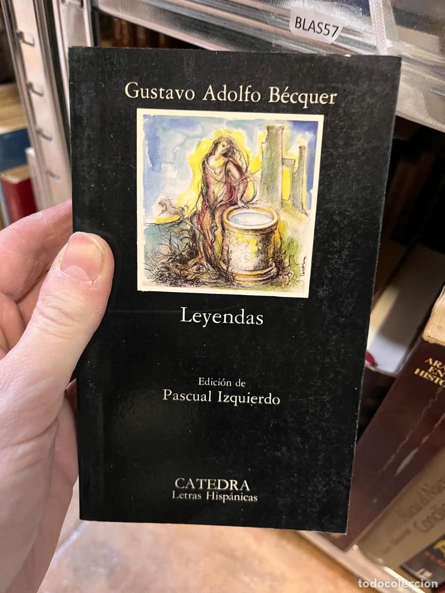 Libros de segunda mano: BLAS57 Gustavo Adolfo B&eacute;cquer Leyendas Edici&oacute;n de Pascual Izquierdo CATEDRA