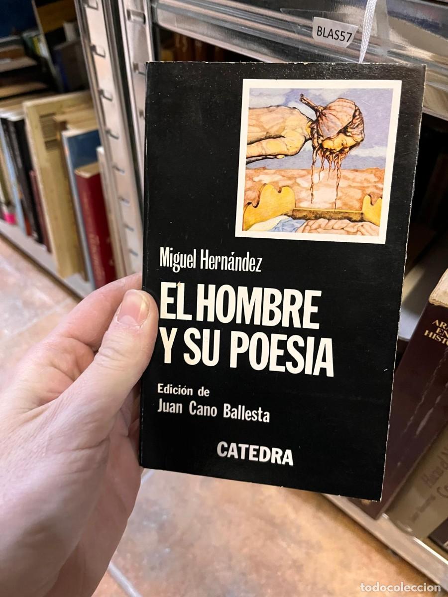 Libros de segunda mano: BLAS57 Miguel Hern&aacute;ndez EL HOMBRE Y SU POESIA - CATEDRA