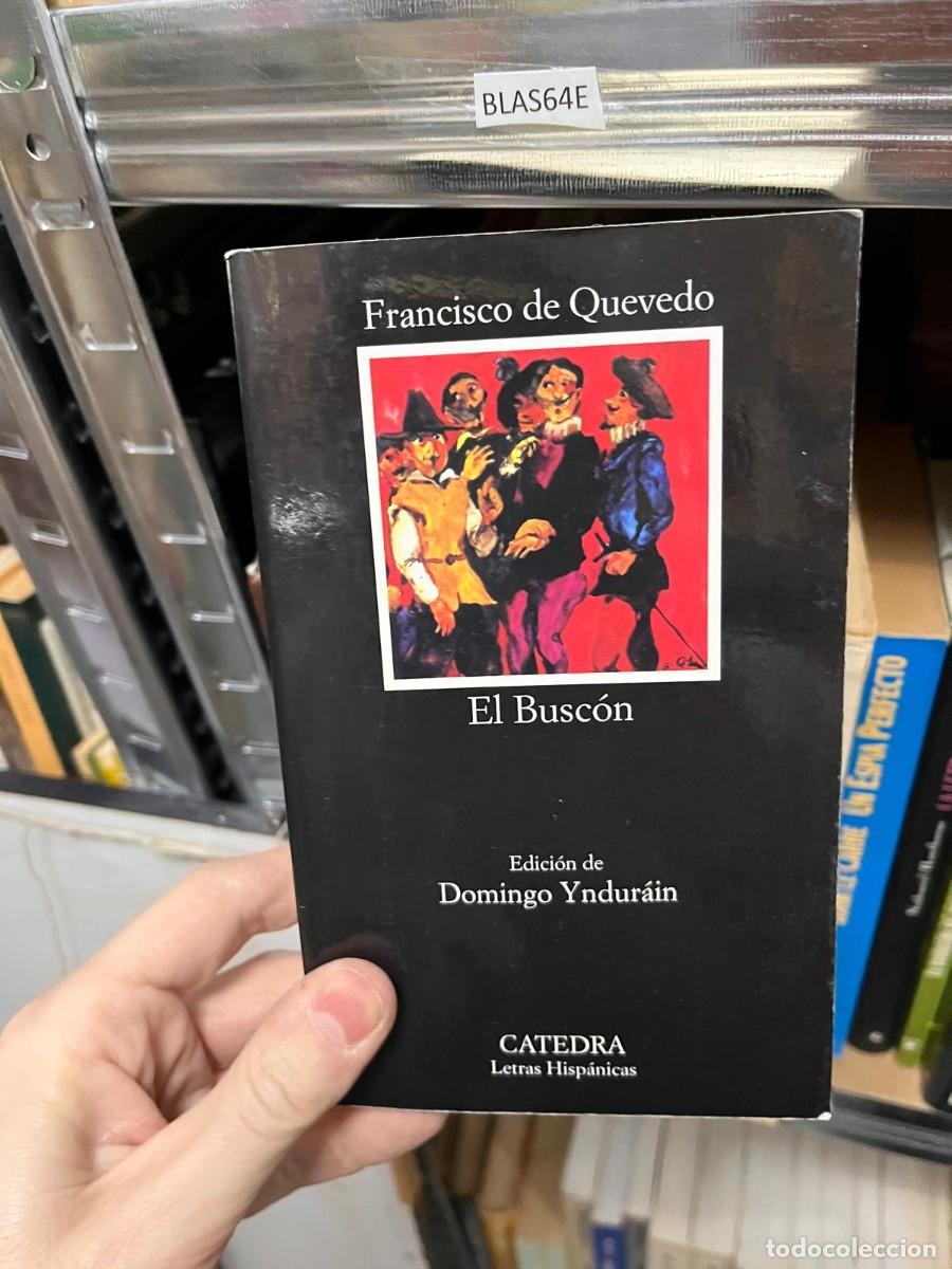 Libros de segunda mano: BLAS64E Francisco de Quevedo El Busc&oacute;n Edici&oacute;n de Domingo Yndur&aacute;in catedra