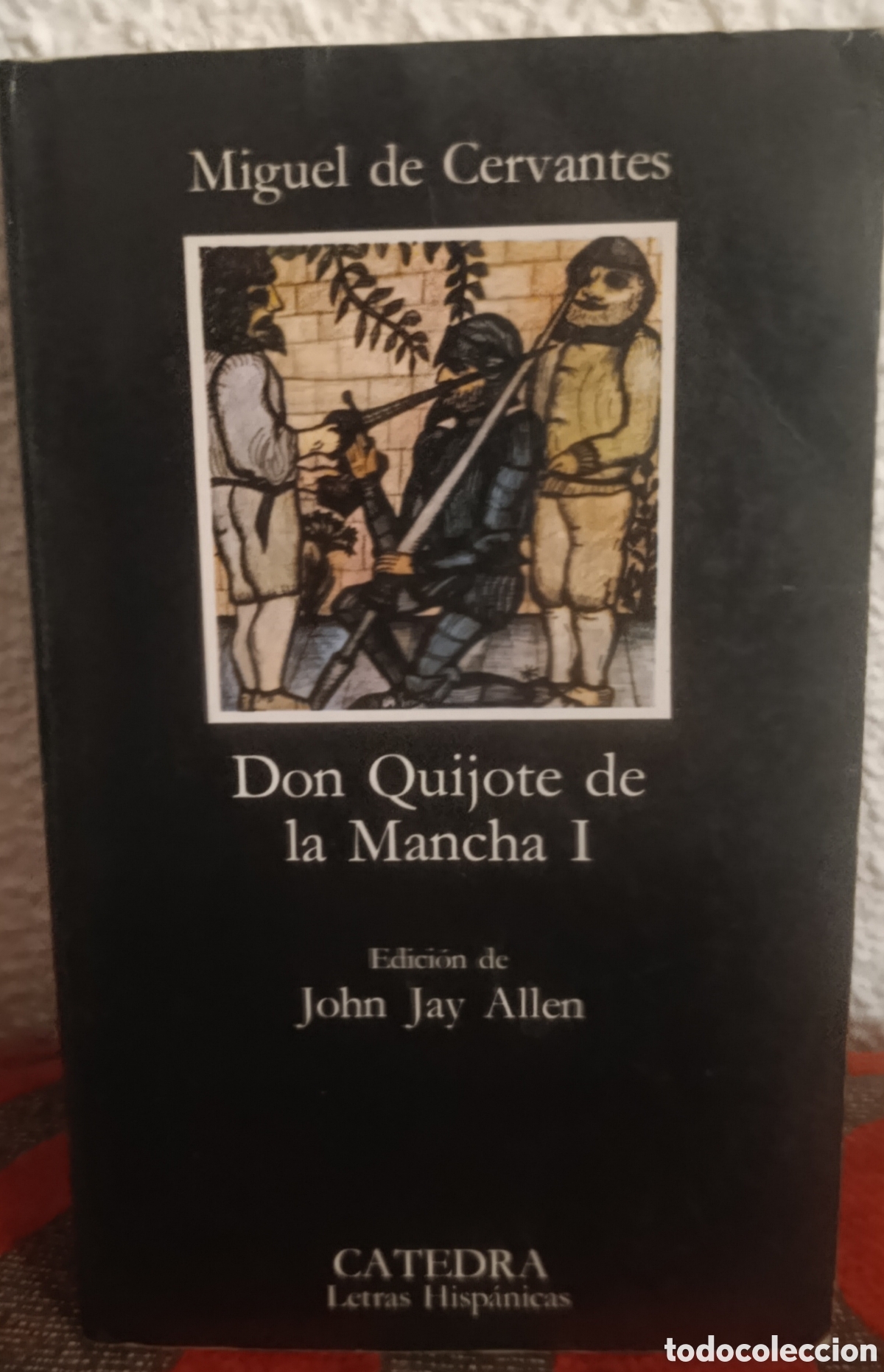 Libros de segunda mano: DON QUIJOTE DE LA MANCHA I - MIGUEL DE CERVANTES - C&Aacute;TEDRA LETRAS HISP&Aacute;NICAS