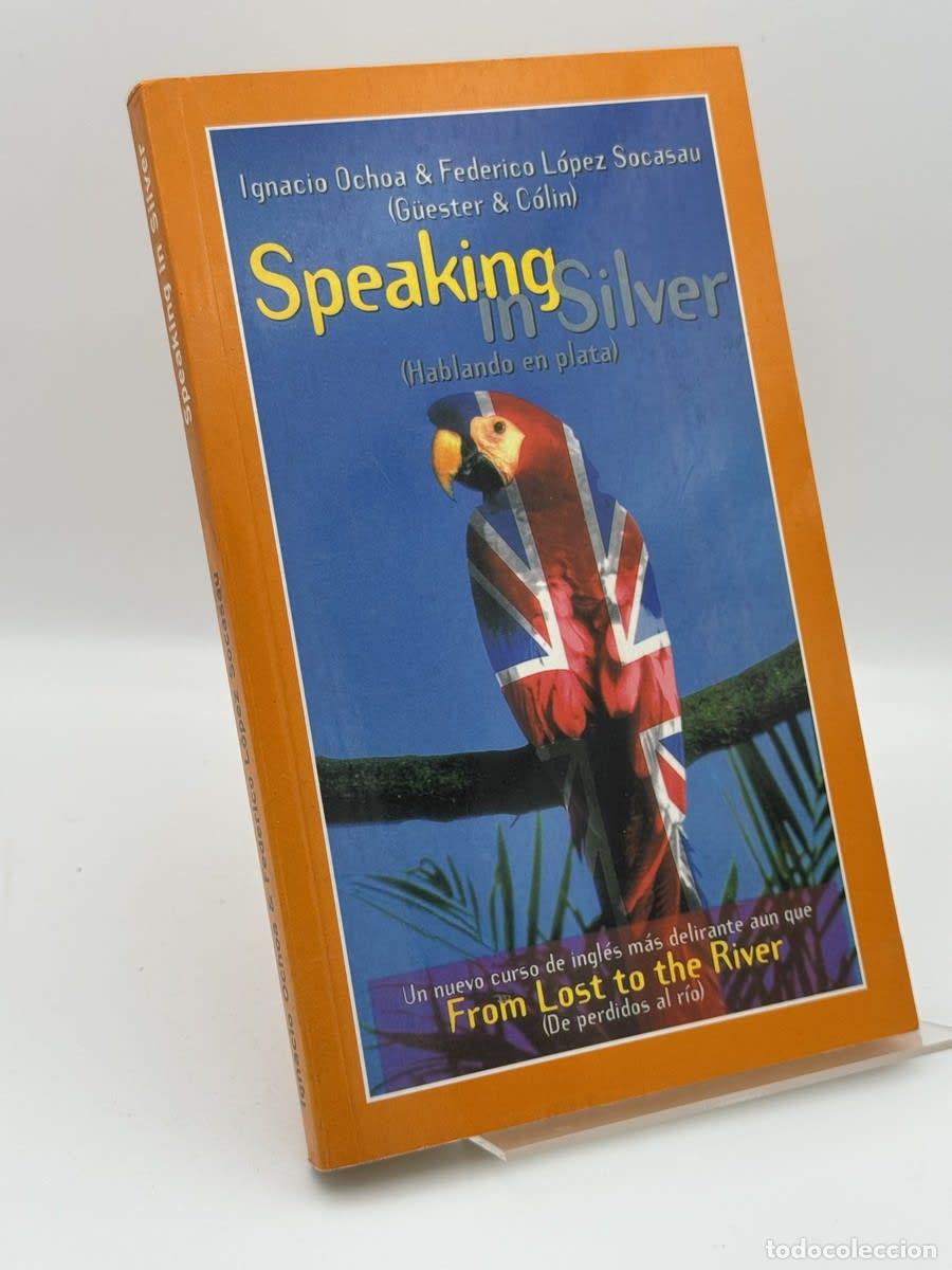 Libros de segunda mano: Speaking in Silver - Ignacio Ochoa, Federico L&oacute;pez Socasau - Ignacio Ochoa, Federico L&oacute;pez Socasau