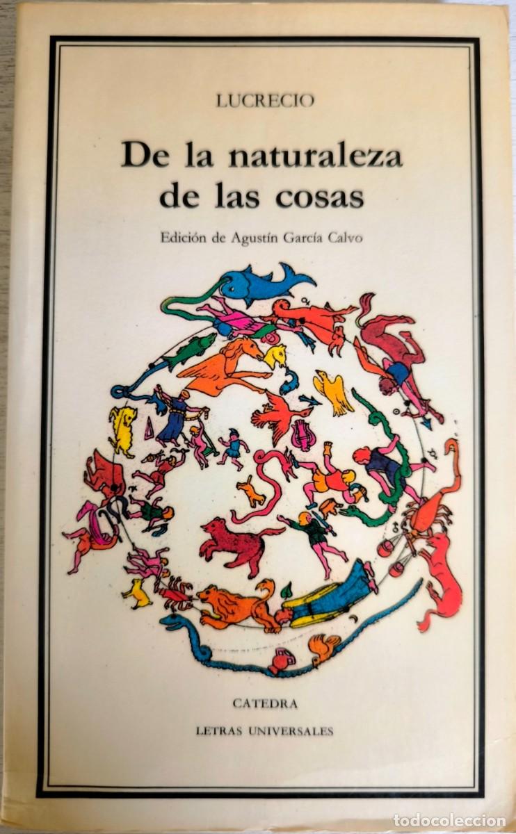 Libros de segunda mano: De la Naturaleza de las Cosas, de Lucrecio - Edici&oacute;n de Agust&iacute;n Garc&iacute;a Calvo - C&aacute;tedra
