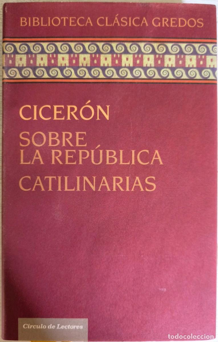 Libros de segunda mano: Sobre la Rep&uacute;blica / Catilinarias, de Cicer&oacute;n - Biblioteca Cl&aacute;sica Gredos