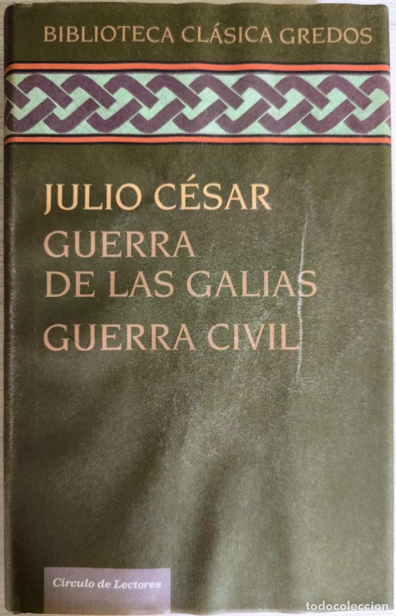 Libros de segunda mano: Guerra de las Galias / Guerra Civil, de Julio C&eacute;sar - Biblioteca Cl&aacute;sica Gredos