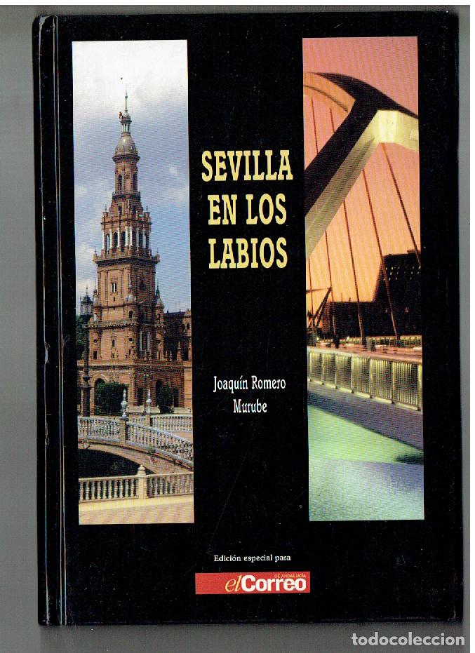 Libros de segunda mano: SEVILLA EN LOS LABIOS. JOAQU&Iacute;N ROMERO MURUBE. EL CORREO, 2005. (P/B40)