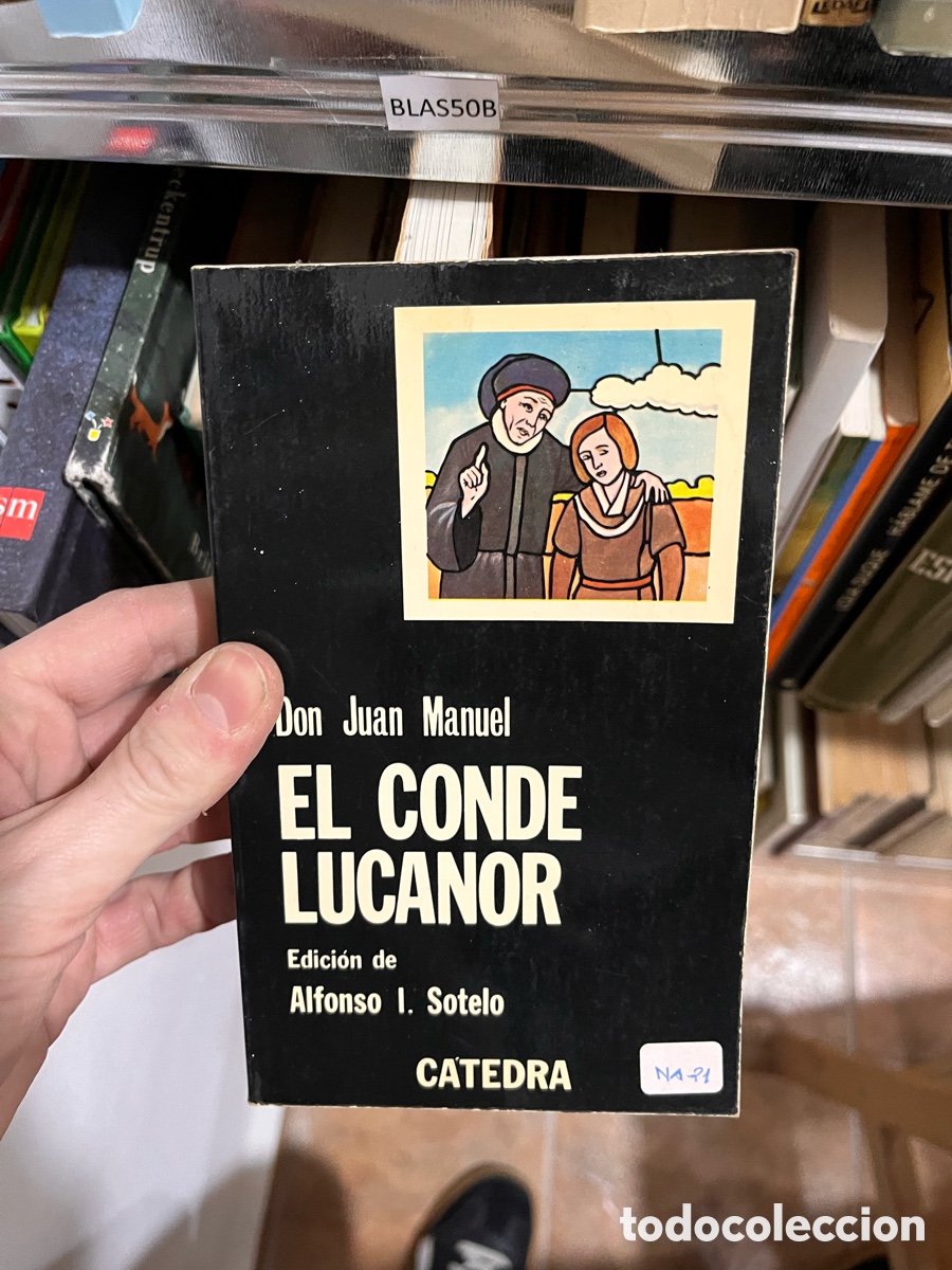 Libros de segunda mano: BLAS50B Don Juan Manuel EL CONDE LUCANOR Edici&oacute;n de Alfonso I. Sotelo CATEDRA