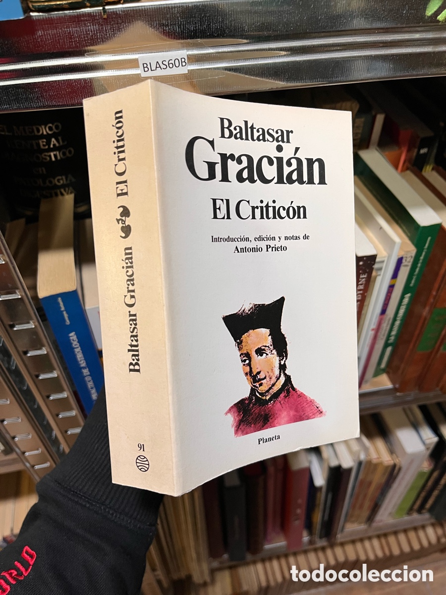 Libros de segunda mano: BLAS60B Baltasar Graci&aacute;n - El Criticon Introducci&oacute;n, edici&oacute;n y notas de Antonio Prieto