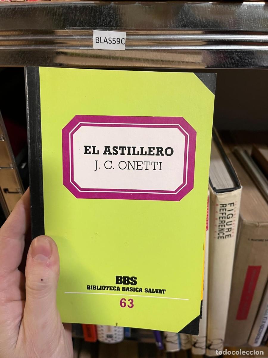 Libros de segunda mano: BLAS59C EL ASTILLERO J. C. ONETTI