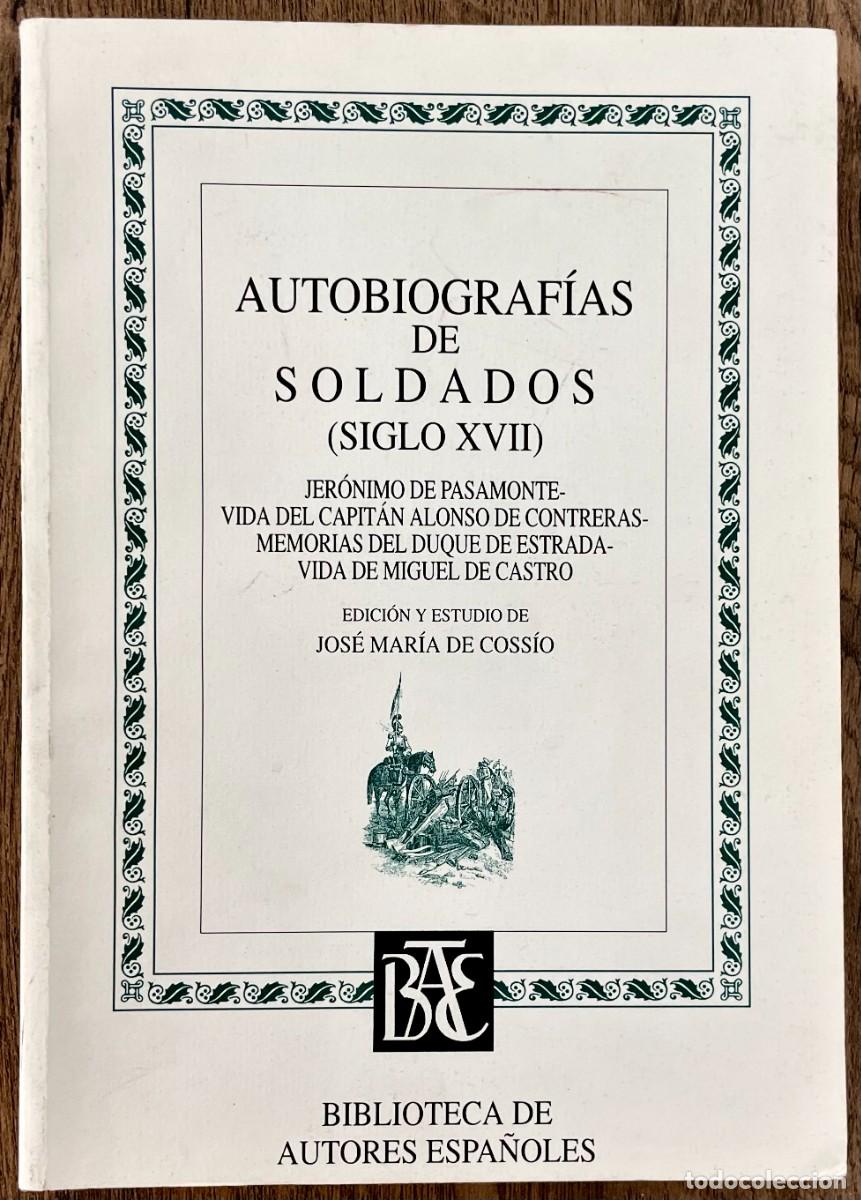 Livres d'occasion: AUTOGRAF&Iacute;AS DE SOLDADOS (SIGLO XVII). VIDA DEL CAPIT&Aacute;N ALONSO DE CONTRERAS...JOS&Eacute; MAR&Iacute;A DE COSS&Iacute;O.