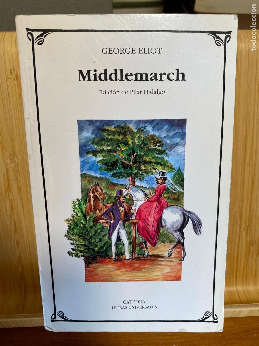 Libros de segunda mano: MIDDLEMARCH. UN ESTUDIO DE LA VIDA DE PROVINCIAS. GEORGE ELLIOT. ED. C&Aacute;TEDRA. LETRAS UNIVERSALES