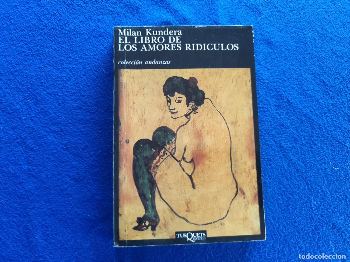 Libros de segunda mano: El Libro de los Amores Rid&iacute;culos Milan Kundera Ed. Tusquets 1987 Colecci&oacute;n Andanzas