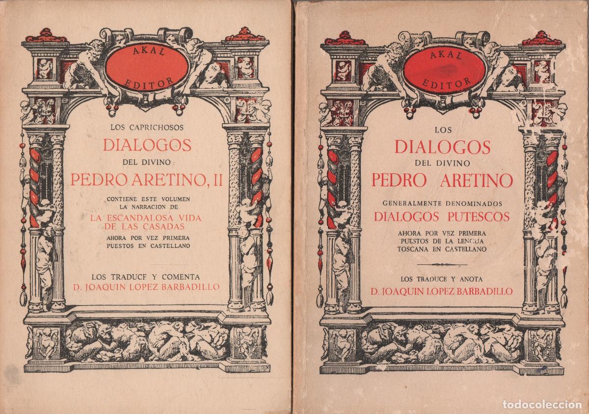 Libros de segunda mano: Los di&aacute;logos del divino Pedro Aretino.(Di&aacute;logos Putescos).Joaqu&iacute;n L&oacute;pez Barbadillo.Akal.2vols.1914